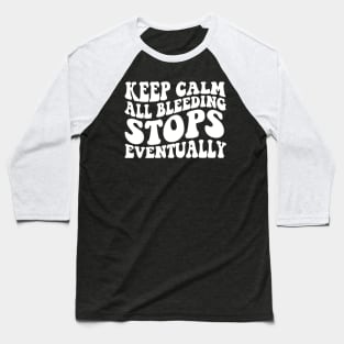 All Bleeding Stops Eventually Shirt- ER Nurse Shirt- Funny Medical Shirt - Healthcare Shirt- Radiology Shirt- Nurse Baseball T-Shirt